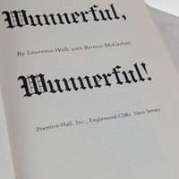 1971 Signed Lawrence Welk Autobiography "Wunnerful, Wunnerful!" 7th Printing, Vintage Music History Book