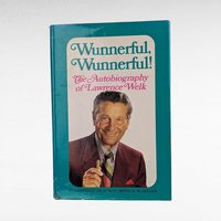 1971 Wunnerful, Wunnerful! Signed Autobiography of Lawrence Welk.