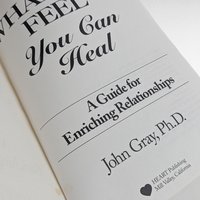 1984 John Gray "What You Feel You Can Heal" Softcover Book, Relationship Guide, Heart Publishing