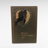 1899 James Whitcomb Riley Love Lyrics Book, Antique Poetry with Life Pictures, Literary Gift