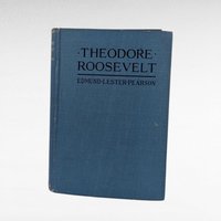 1920 Theodore Roosevelt Biography, Edmund Lester Pearson, Historical Book, Gift for History Buffs