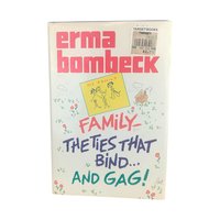 Vintage 1987 Family The Ties That Bind: Erma Bombeck Humor Book