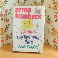 Vintage 1987 Family The Ties That Bind: Erma Bombeck Humor Book
