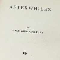 1898 Afterwhiles by James Whitcomb Riley