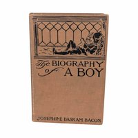 1910 The Biography of a Boy Hardcover, Josephine Daskam Bacon
