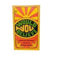 1972 Living New Testament, Would You Believe