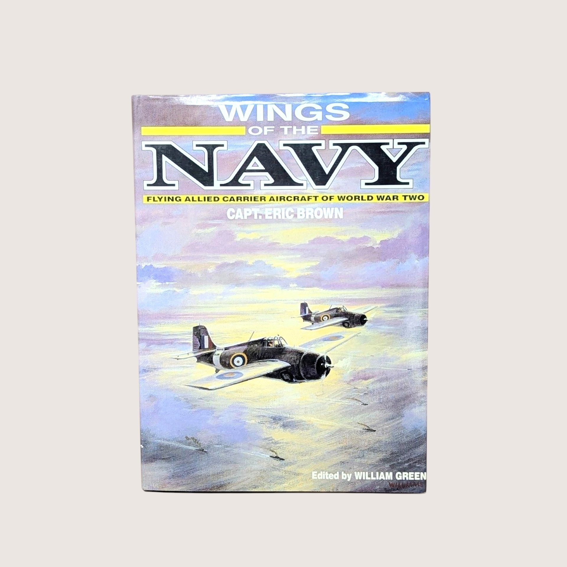 1987 Wings of the Navy,  Flying Allied Carrier Aircraft of World War 2, Capt. Eric Brown