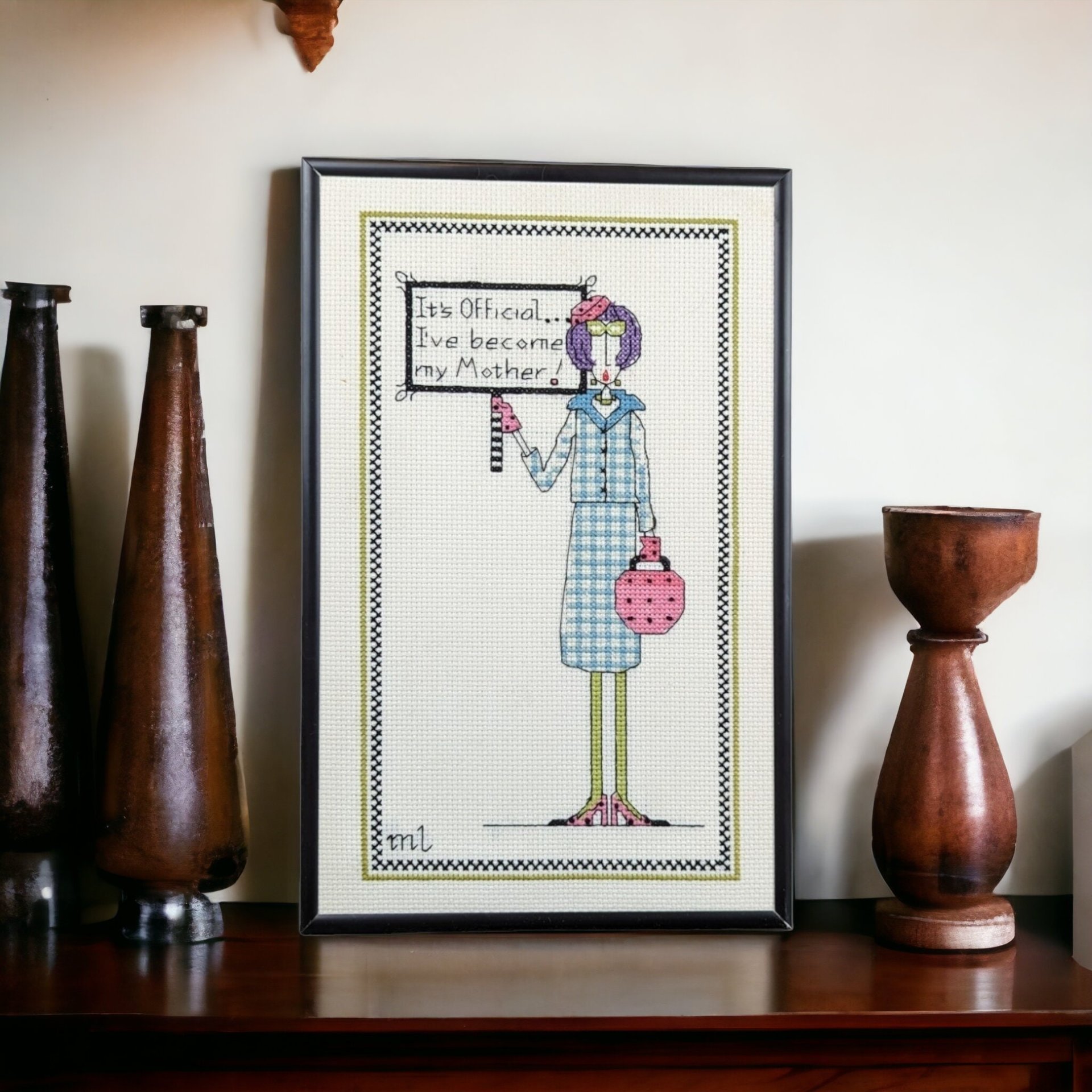 Completed Dolly Mama 'It's Official I've Become My Mother' Framed Cross Stitch