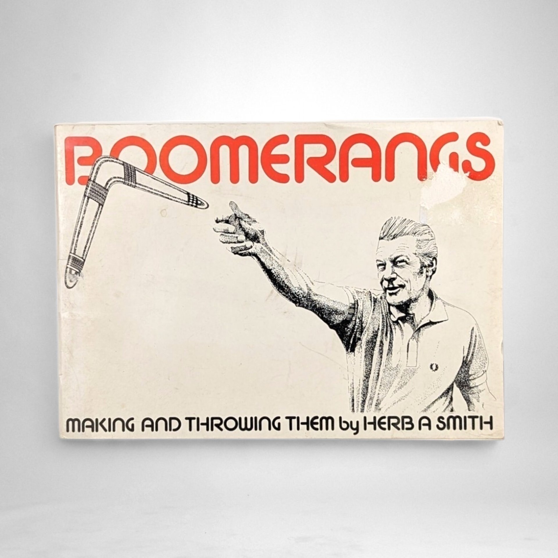 1975 Boomerangs: Making and Throwing Them by Herb Smith