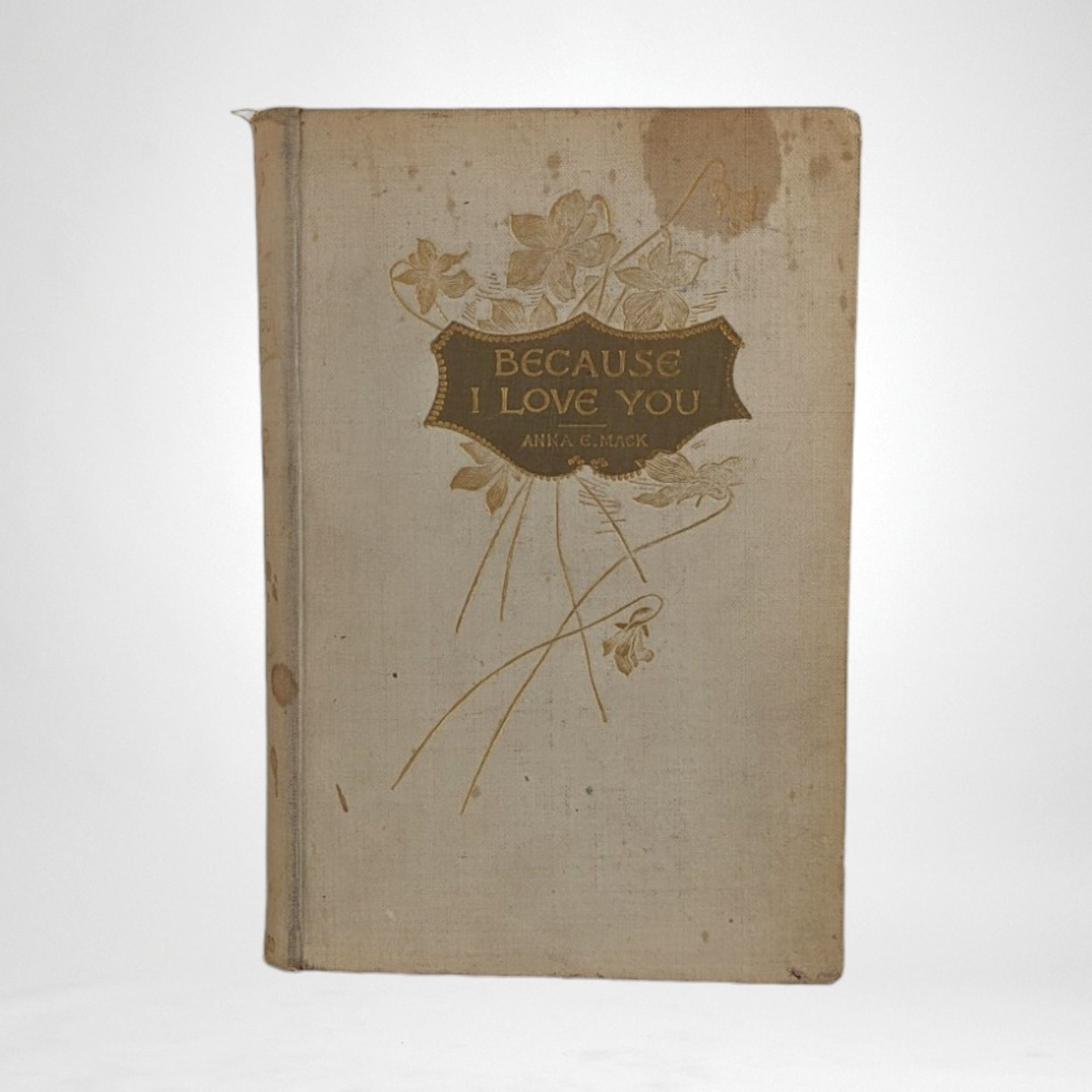 1894 Because I Love you Poems of Love by Anna E. Mack, Hardcover Book