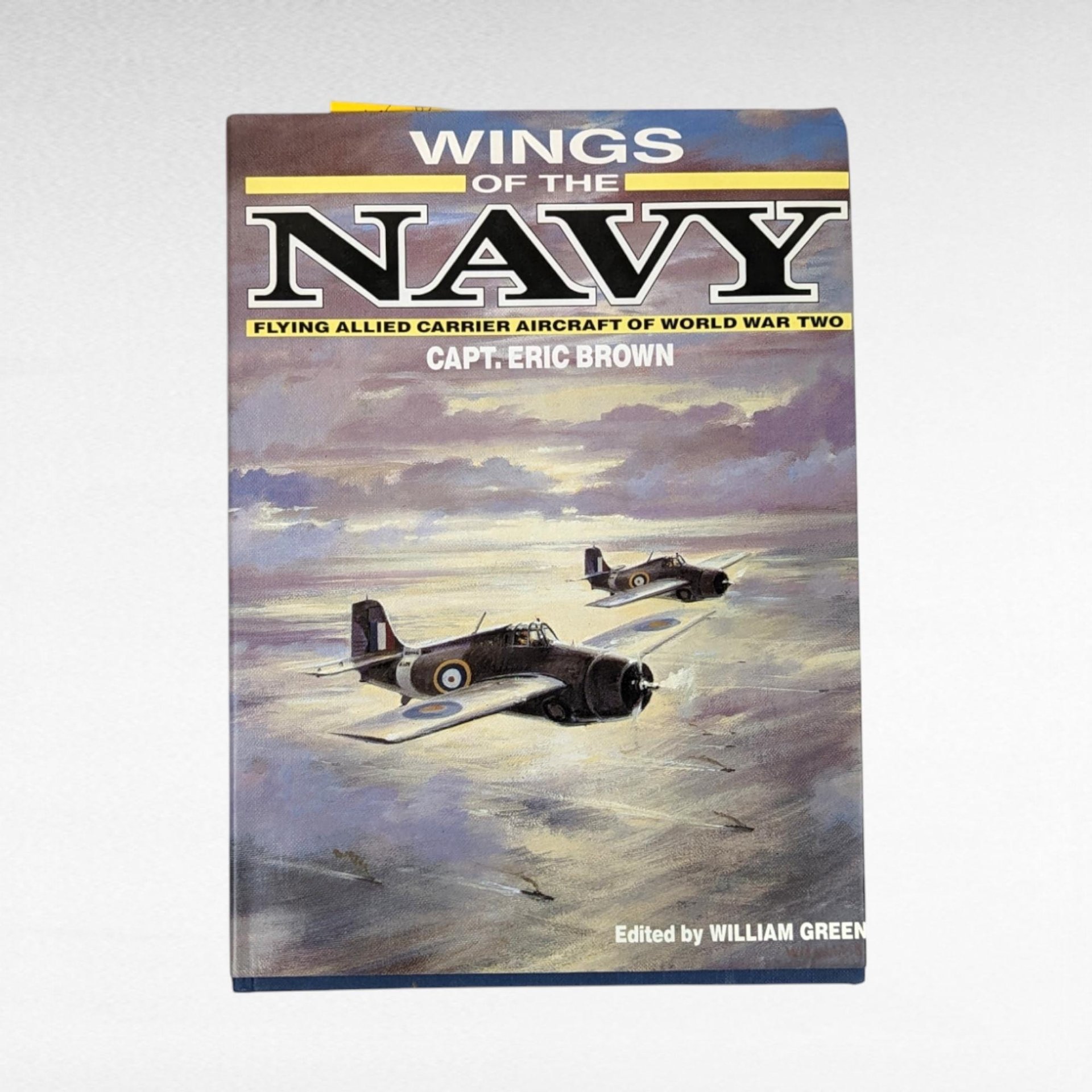 Wings of the Navy: Flying Allied Carrier Aircraft of World War 2 by Capt. Eric Brown, 1987, Aviation History