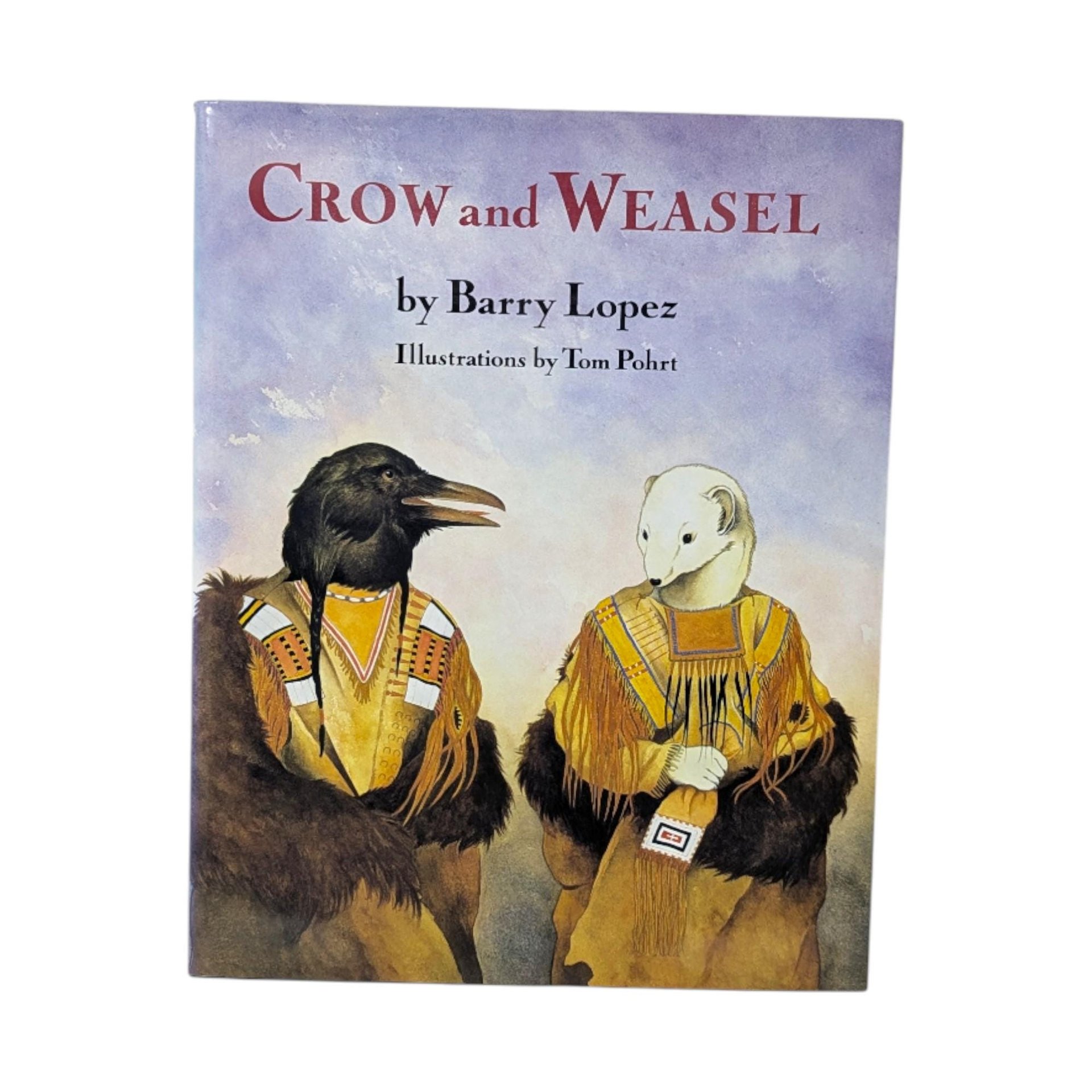 1990 Crow and Weasel: Barry Lopez & Tom Pohrt Illustrated Hardcover Book
