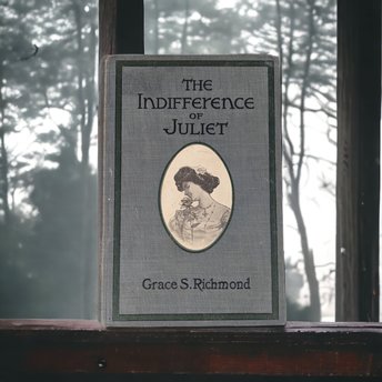 1905 The Indifference of Juliet by Grace S. Richmond, Hardcover