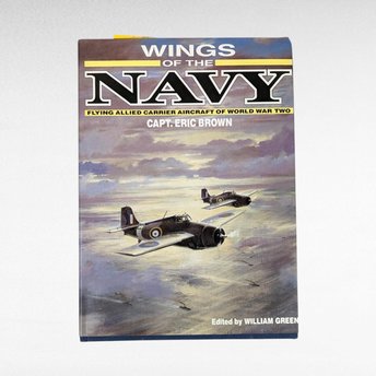 Wings of the Navy: Flying Allied Carrier Aircraft of World War 2 by Capt. Eric Brown, 1987, Aviation History