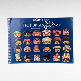 1987 Madame Tussaud's Book of Victorian Masks.