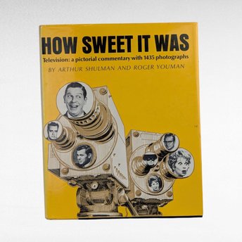 1966 How Sweet it Was, Television: A Pictorial Commentary by Arthur Shulman and Roger Youman