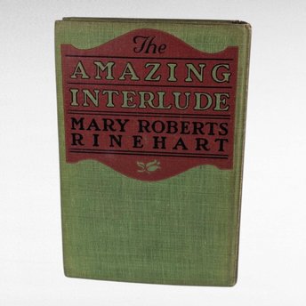1918 "The Amazing Interlude" Hardcover Book by Mary Roberts Rinehart, Antique Novel, Historical Fiction, Vintage Literature