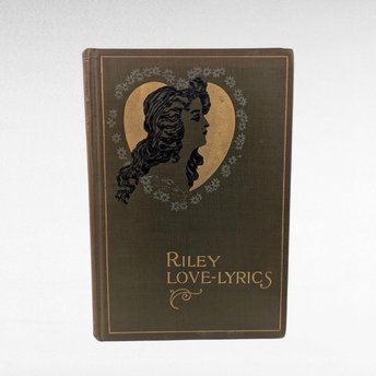 1899 James Whitcomb Riley Love Lyrics Book, Antique Poetry with Life Pictures, Literary Gift