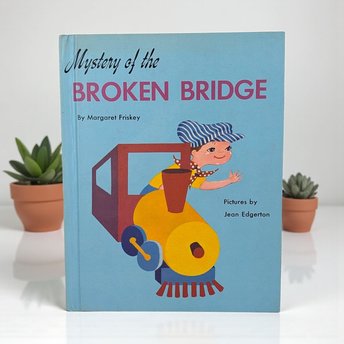 Vintage 1952 Children's Book: Mystery of the Broken Bridge by Margaret Friskey, Train Story