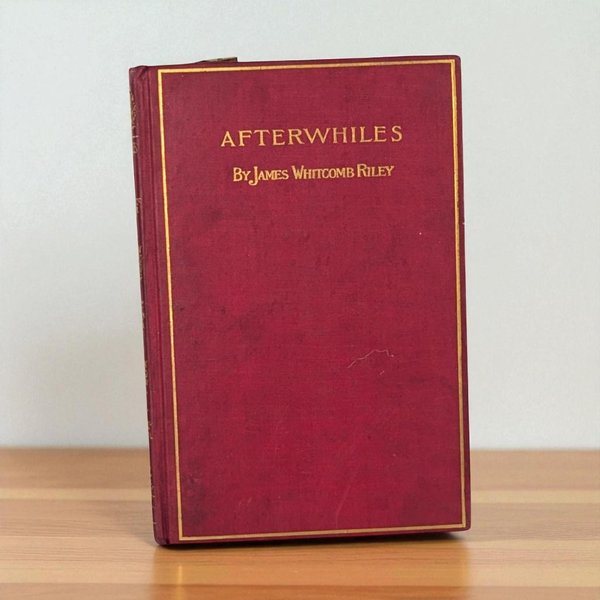 1898 Afterwhiles by James Whitcomb Riley