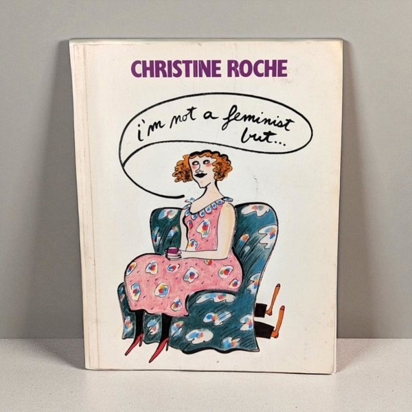 1985 I'm Not a Feminist But... Book, Christine Roche
