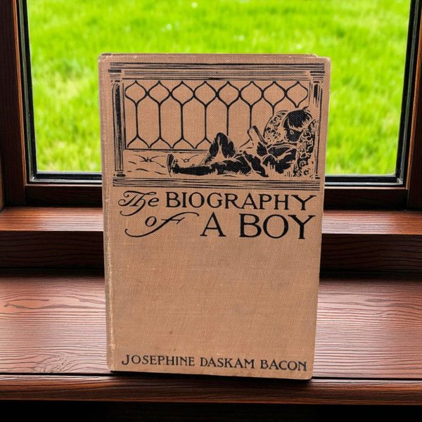 1910 The Biography of a Boy Hardcover, Josephine Daskam Bacon