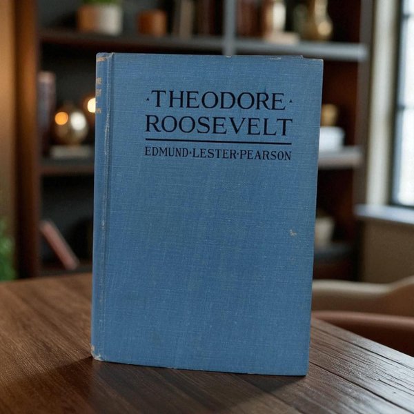 1920 'Theodore Roosevelt' by Edmund Lester Pearson Hardcover Book